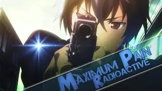 【AMV】-  Maximum Pain ◄Radioactive►