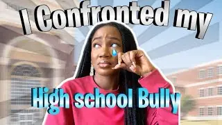 STORYTIME: I CONFRONTED MY HIGH SCHOOL BULLY!
