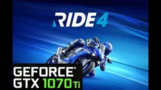 Ride 4 | Max Settings | GTX 1070 Ti + Ryzen 5 2600 | 1080p, 1440 & 4K Test