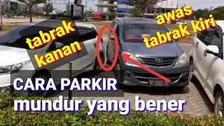 CARA PARKIR SERI MAJU DAN MUNDUR YANG BENER BIAR GAK NABRAK KEKIRI DAN KE KANAN