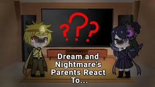 Dream and Nightmare's Parents React! (PART 1)