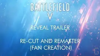 Battlefield 5 - Re-Cut and Audio Remastered Reveal Trailer