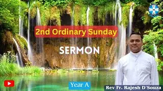 2nd Ordinary  Sunday Sermon || Rev. Fr. Rajesh D'Souza || Year - A