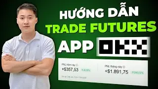 C&aacute;ch giao dịch FUTURE cho NGƯỜI MỚI tr&ecirc;n App OKX mới nhất 2025