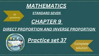 Std 7th Maths | Ch 9 Direct Proportion and Inverse Proportion Practice set 37 @EasyStudyGuidance