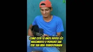 Como est&aacute; 12 Anos Depois L&eacute;o Nascimento o Pedreiro que teve sua vida transformada por Eduardo Costa