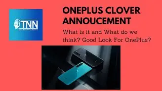 OnePlus Clover Announcement - Our Thoughts on OnePlus' Decisions