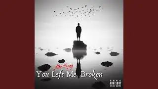 You Left Me Broken