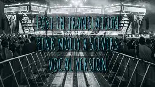 LOST IN TRANSLATION (VOCAL VERSION) PINK MOLLY X SIIVERS