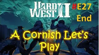 Hard West 2: A Cornish Let's Play: E27