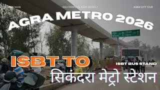 ISBT Bus Stand To Sikandra Metro 🚇 Station Update ? 2026 Full Video Agra | Agra City Tour 