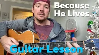My Top Christian Song to Play | Because He Lives | Guitar Tutorial