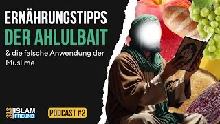 Shia Podcast #2 | Ernährungstipps der Ahlulbait (as) & die falsche Anwendung der Muslime