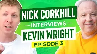 Nick Corkhill Interviews Kevin Wright | Episode 3