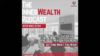 Soundbite of Episode 217 of The Inner Wealth Podcast #podcastjourney   #mikekitko #iwg #iwgpodcast