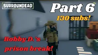 Побег Бобби из тюрьмы + 130 подписчиков! | SurroundDead Часть 6
