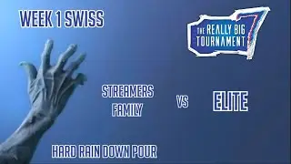 The Really Big Tournament 7  Week 1 - Streamers Family VS Elite