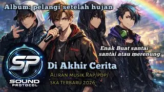 Diakhir Cerita -Lagu Rap/hip hop/pop TERBARU 2026 Cerita kehidupan [SP] Sound Protocol