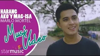 Habang Ako’y Mag-Isa - Marlo Mortel (Music Video) | Serye