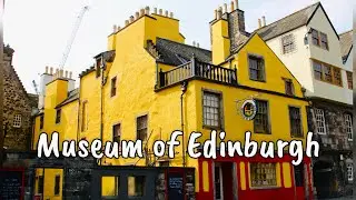 Edinburgh | Museum of Edinburgh | Museum tour 4k | Scotland travel