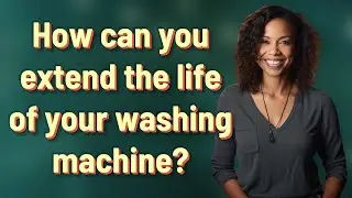 How can you extend the life of your washing machine?