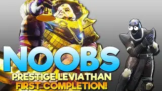 NOOBS Very First Prestige Leviathan Raid in Destiny 2!