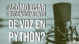 ¿Cómo Usar Reconocimiento de Voz(Speech Recognition) en Python? [Lang-SP] by Alvison Hunter Arnuero