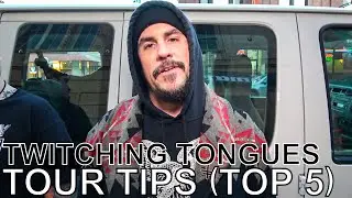 Twitching Tongues - TOUR TIPS (Top 5) Ep. 655