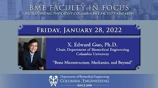 Columbia BME Faculty in Focus - X. Edward Guo