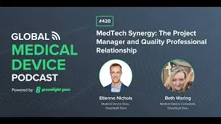 MedTech Synergy: The Project Manager and Quality Professional Relationship