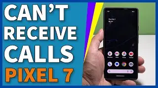How To Fix A Google Pixel 7 That Can&rsquo;t Receive Calls
