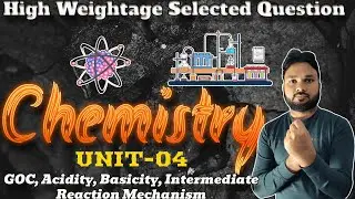 आखिरी प्रहार 70+ पार | GOC, Acidity, Basicity, Intermediate Reaction Mechanism