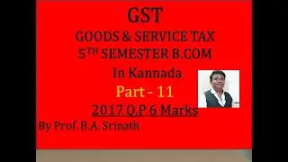 G.S.T in Kannada PART 11 (2017 Question Paper for 6 Marks) BY Srinath Sir