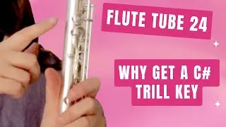 Why Get a C# Trill Key? - Flute Tube, Episode 24