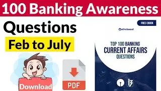 100 Banking Awareness Questions fron Feb to July 2021 - Download PDF