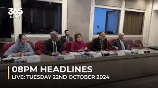 08PM News Headlines | Tuesday 22nd October 2024 | 365 News