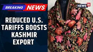 US Lowers Tariffs on Indian Goods to 18% | Kashmir Manufactured Products See Export Boost | News18