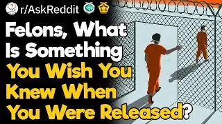 Felons, What Is Something You Wish You Knew When You Were Released?
