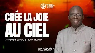 CREE LA JOIE AU CIEL, TU SERAS BENI /PATRIARCHE AARON ROBERT MONGA/CULTE DOMINICAL