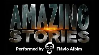 Amazing Stories Theme Song (performed by Flavio Albim)