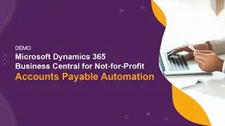Microsoft Dynamics 365 Business Central for Not-for-Profit: Accounts Payable Automation