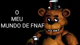 Todas as pizzarias que eu fiz no meu mundo de FNAF  