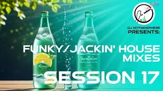 FUNKY/JACKIN' HOUSE MIXES - SESSION 17 (with Visuals) | DJ XcitMosphere