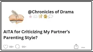 AITA for Criticizing My Partner&rsquo;s Parenting Style?#aita #aitareddit #stories #reddit #story #drama