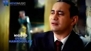 Oybek Hamroqulov - Nigoro | Ойбек Хамрокулов - Нигоро