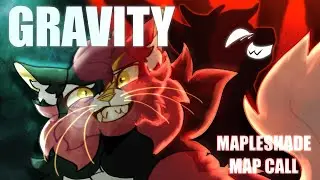 Gravity - A Mapleshade Map Call (BACKUPS OPEN)