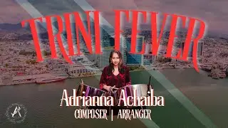 Trini Fever - Adrianna Achaiba | Composer & Arranger 