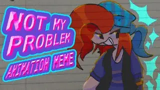 NOT MY PROBLEM // animation meme,,,, mcsm