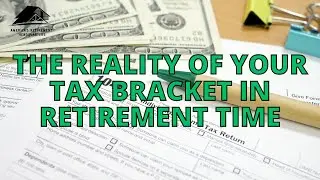 The Reality Of Your Tax Bracket In Retirement Time