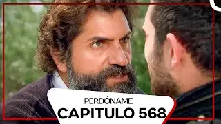 Perdóname Episodio 568 (Doblado en Español)